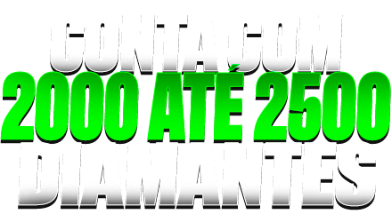 Conta com 2000 Até 2500 Diamantes